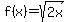 f%28x%29+=+sqrt%28+2x%29