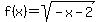 f%28x%29+=+sqrt%28-x-2%29