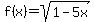 f%28x%29+=+sqrt%281-5x%29