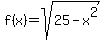 f%28x%29+=+sqrt%2825-x%5E2%29