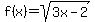 f%28x%29+=+sqrt%283x-2%29