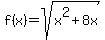 f%28x%29+=+sqrt%28x%5E2%2B8x%29