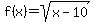f%28x%29+=+sqrt+%28x-10%29+