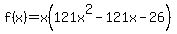 f%28x%29+=+x%28121x%5E2+-+121x+-+26%29+