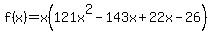 f%28x%29+=+x%28121x%5E2-143x%2B22x-26%29+