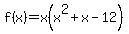 f%28x%29+=+x%28x%5E2+%2B+x+-12%29