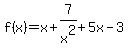 f%28x%29+=+x%2B7%2Fx%5E2%2B5x-3
