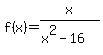 f%28x%29+=+x%2F%28x%5E2-16%29