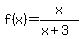f%28x%29+=+x%2F%28x+%2B+3%29