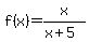 f%28x%29+=+x%2F%28x+%2B+5%29