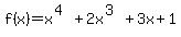 f%28x%29+=+x%5E%284%29+%2B+2x%5E%283%29+%2B+3x+%2B+1