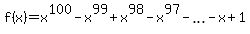 f%28x%29+=+x%5E100-x%5E99%2Bx%5E98-x%5E97-+ellipsis+-x%2B1