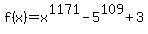 f%28x%29+=+x%5E1171+-+5%5E109+%2B+3