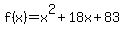f%28x%29+=+x%5E2+%2B+18x+%2B+83