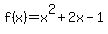 f%28x%29+=+x%5E2+%2B+2x+-+1