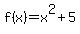 f%28x%29+=+x%5E2+%2B+5