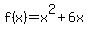 f%28x%29+=+x%5E2+%2B+6x