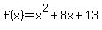 f%28x%29+=+x%5E2+%2B+8x+%2B+13