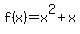 f%28x%29+=+x%5E2+%2B+x