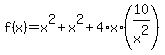 f%28x%29+=+x%5E2+%2B+x%5E2+%2B+4%2Ax%2A%2810%2Fx%5E2%29