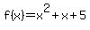 f%28x%29+=+x%5E2+%2B+x+%2B+5
