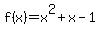 f%28x%29+=+x%5E2+%2B+x+-+1