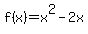 f%28x%29+=+x%5E2+-+2x