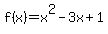 f%28x%29+=+x%5E2+-+3x+%2B+1