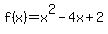 f%28x%29+=+x%5E2+-+4x+%2B+2