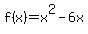 f%28x%29+=+x%5E2+-+6x