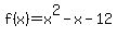 f%28x%29+=+x%5E2+-+x+-+12