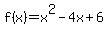 f%28x%29+=+x%5E2+-4x+%2B+6