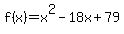 f%28x%29+=+x%5E2-18x%2B79