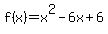 f%28x%29+=+x%5E2-6x%2B6
