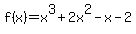f%28x%29+=+x%5E3+%2B+2x%5E2+-+x+-+2+
