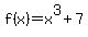 f%28x%29+=+x%5E3+%2B+7