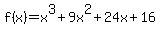 f%28x%29+=+x%5E3+%2B+9x%5E2+%2B+24x+%2B+16+