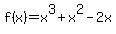 f%28x%29+=+x%5E3+%2B+x%5E2+-+2x