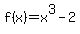 f%28x%29+=+x%5E3+-+2