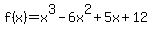 f%28x%29+=+x%5E3+-+6x%5E2+%2B+5x+%2B+12