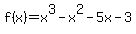 f%28x%29+=+x%5E3+-+x%5E2+-+5x+-+3