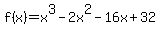 f%28x%29+=+x%5E3+-2x%5E2-16x+%2B+32