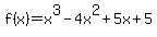 f%28x%29+=+x%5E3+-4x%5E2+%2B5x+%2B5