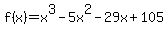 f%28x%29+=+x%5E3+-5x%5E2+-29x+%2B+105