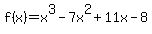 f%28x%29+=+x%5E3-7x%5E2%2B11x-8