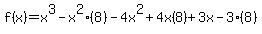 f%28x%29+=+x%5E3-x%5E2%288%29-4x%5E2%2B4x%288%29%2B3x-3%288%29