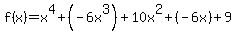 f%28x%29+=+x%5E4%2B%28-6x%5E3%29%2B10x%5E2%2B%28-6x%29%2B9