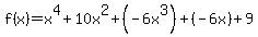 f%28x%29+=+x%5E4%2B10x%5E2%2B%28-6x%5E3%29%2B%28-6x%29%2B9