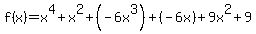 f%28x%29+=+x%5E4%2Bx%5E2%2B%28-6x%5E3%29%2B%28-6x%29%2B9x%5E2%2B9