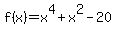 f%28x%29+=+x%5E4%2Bx%5E2-20